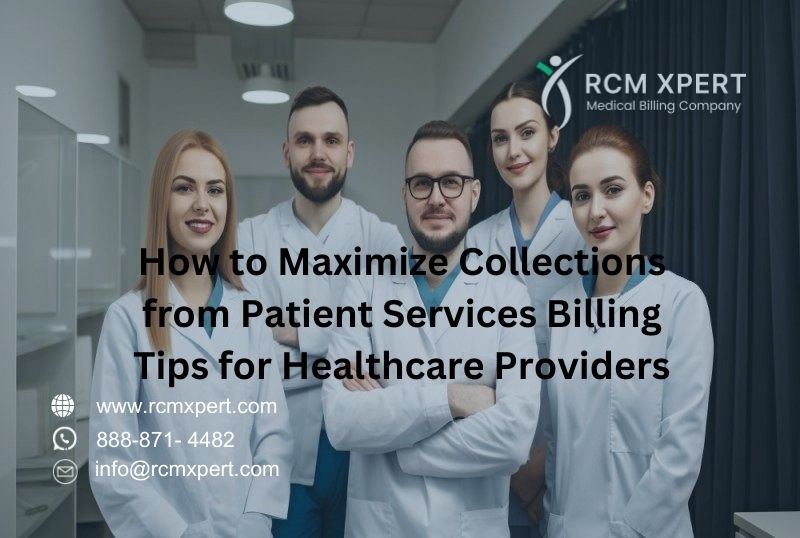 How to Maximize Collections from Patient Services Billing: Tips for Healthcare Providers